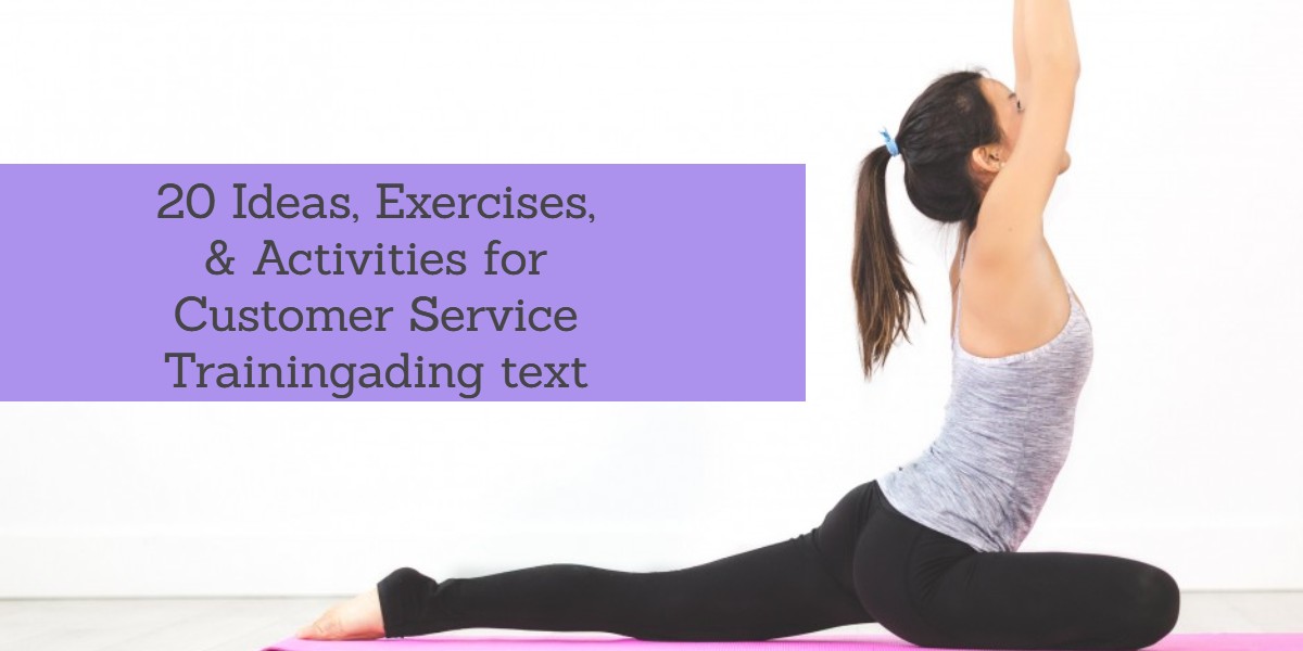 20 Ideas, Exercises, & Activities for Customer Service Training (1)
