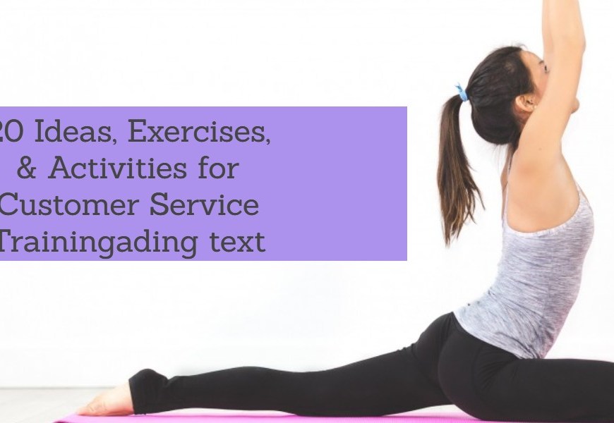 20 Ideas, Exercises, & Activities for Customer Service Training (1)
