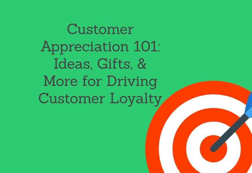 Customer Appreciation 101_ Ideas, Gifts, & More for Driving Customer Loyalty (1)