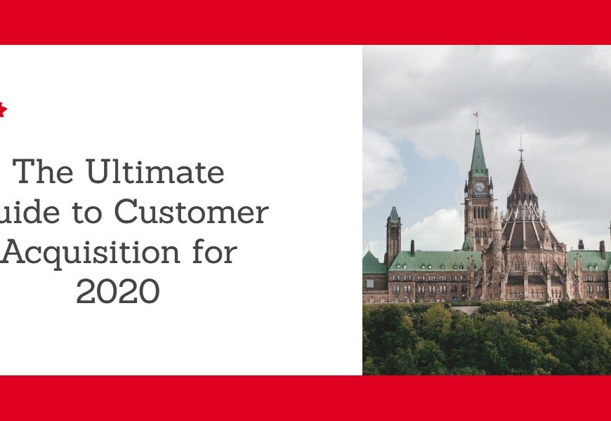 The Ultimate Guide to Customer Acquisition for 2020